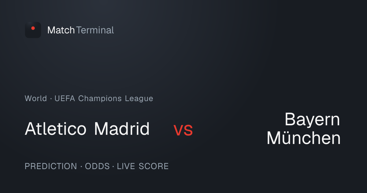 Atletico Madrid vs Bayern München Prediction & Odds | Match Terminal